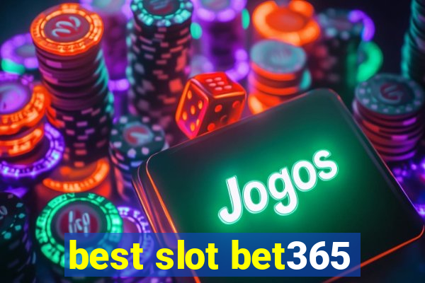 best slot bet365