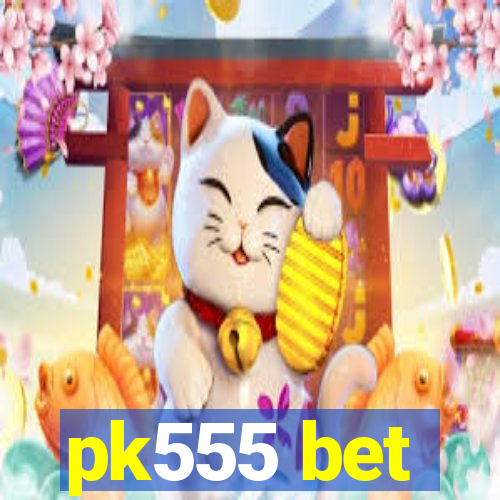 pk555 bet