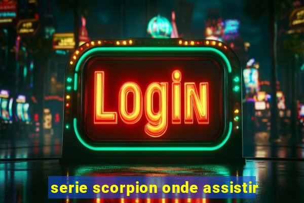 serie scorpion onde assistir