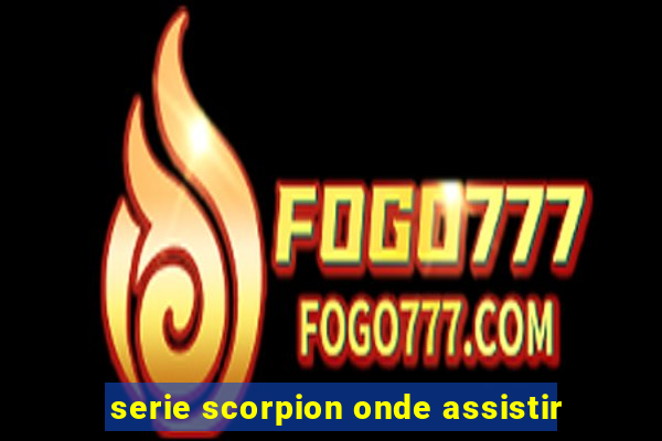 serie scorpion onde assistir