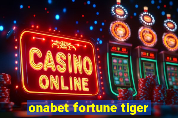 onabet fortune tiger