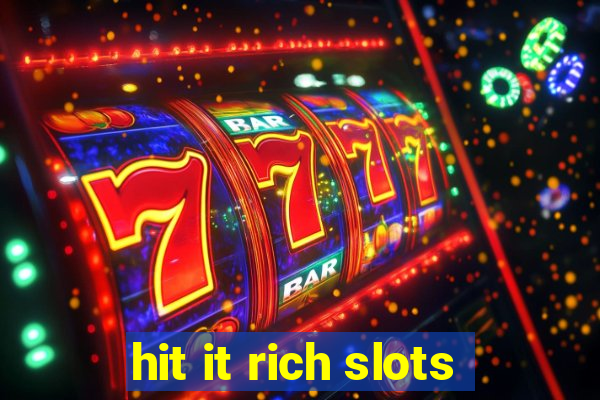 hit it rich slots