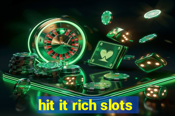 hit it rich slots