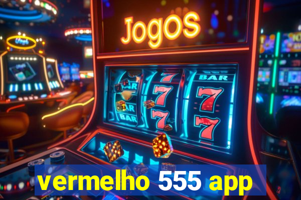 vermelho 555 app