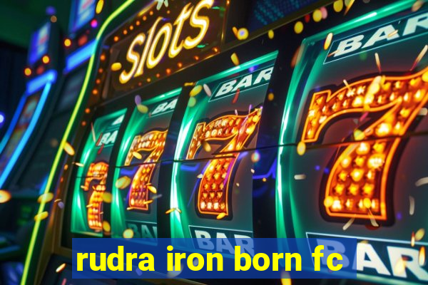 rudra iron born fc