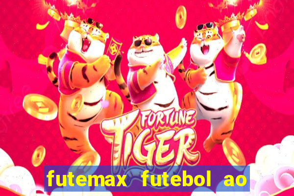 futemax futebol ao vivo atualizado