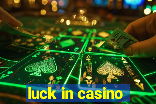 luck in casino