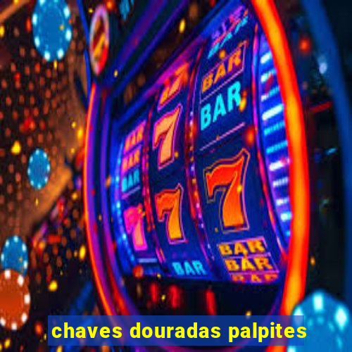 chaves douradas palpites