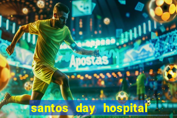 santos day hospital trabalhe conosco