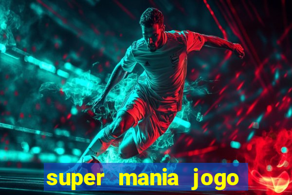 super mania jogo do bicho