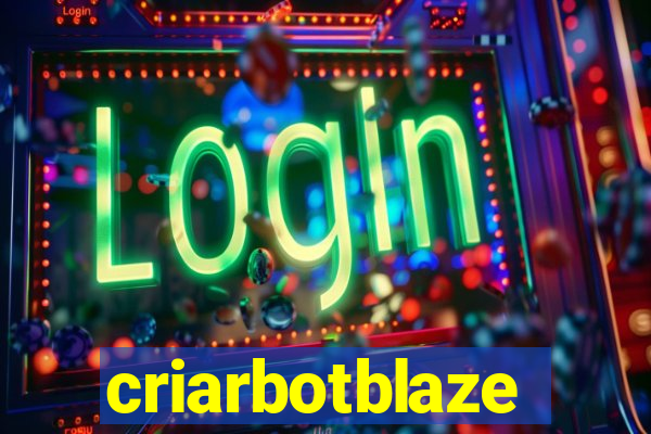 criarbotblaze