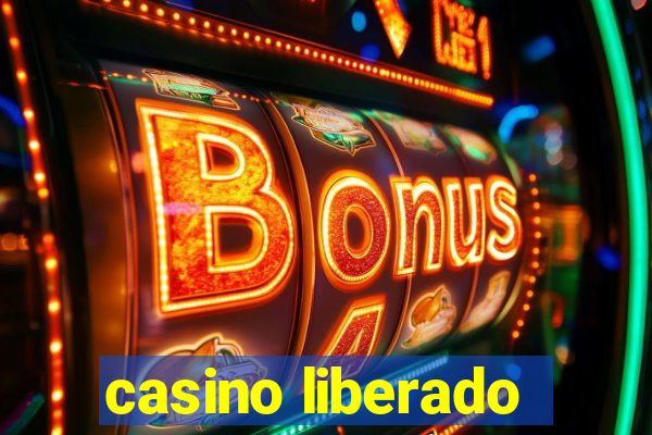 casino liberado