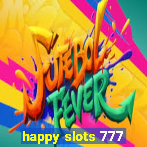 happy slots 777