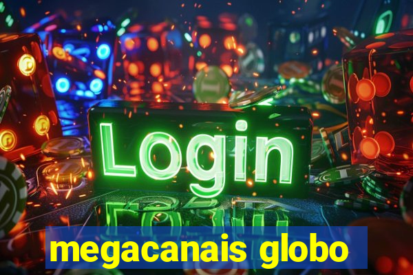 megacanais globo