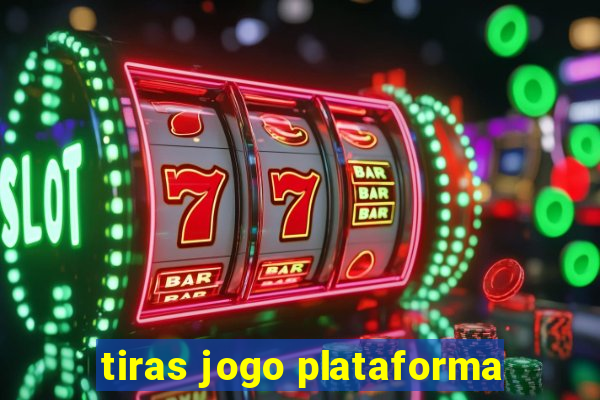 tiras jogo plataforma