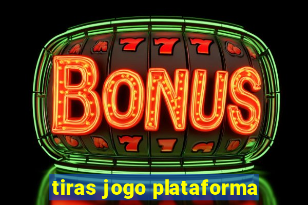 tiras jogo plataforma