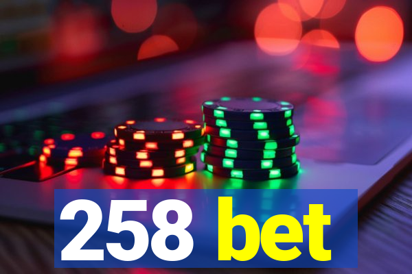 258 bet