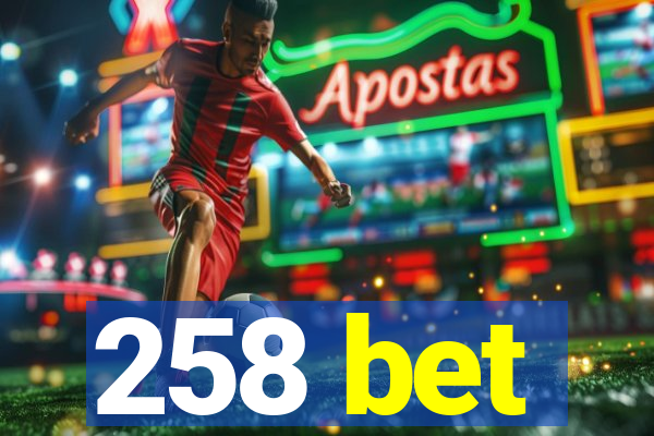 258 bet