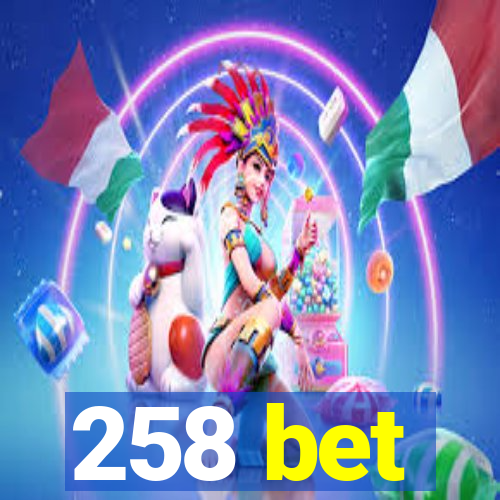 258 bet