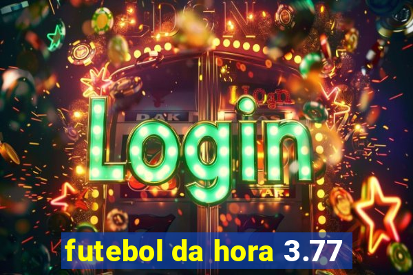 futebol da hora 3.77