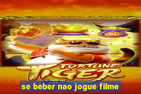 se beber nao jogue filme