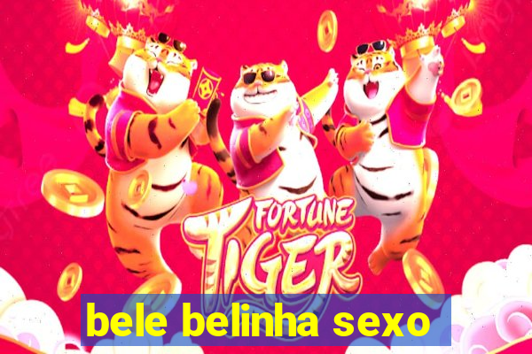 bele belinha sexo