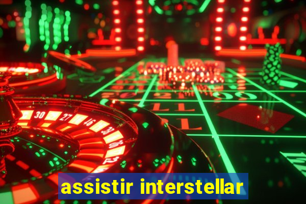 assistir interstellar