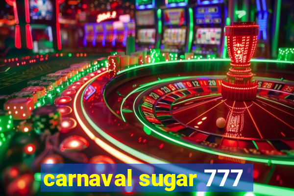 carnaval sugar 777