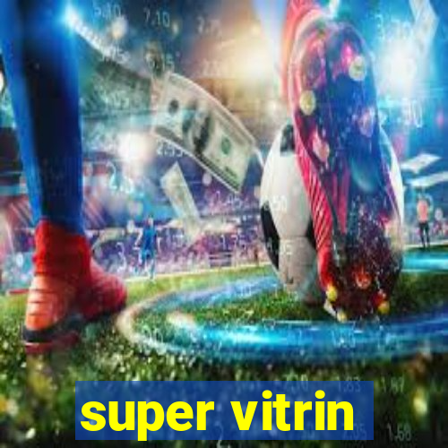 super vitrin