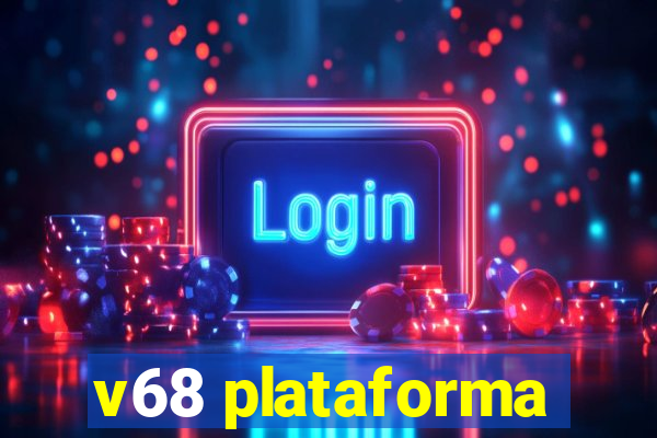 v68 plataforma