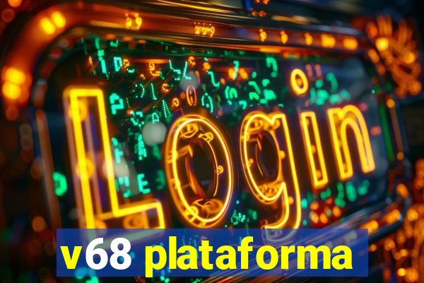 v68 plataforma