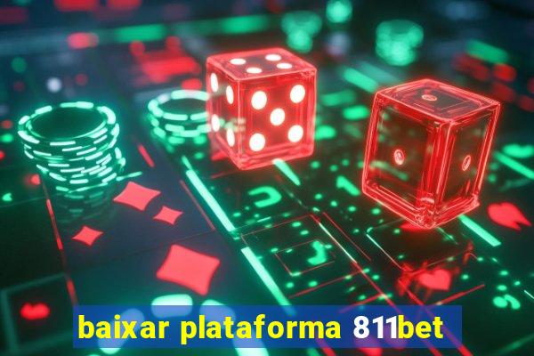 baixar plataforma 811bet