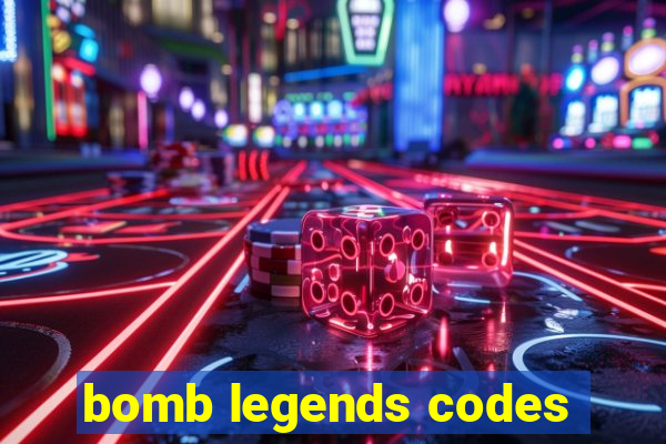 bomb legends codes