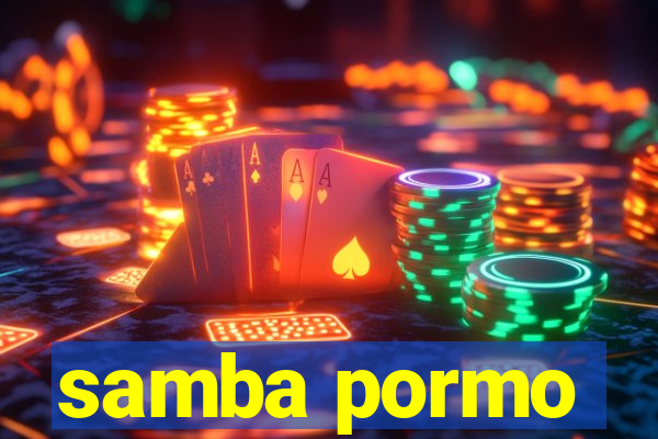 samba pormo