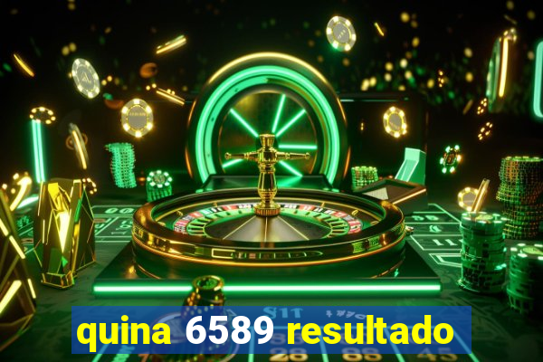 quina 6589 resultado