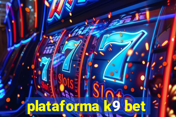 plataforma k9 bet