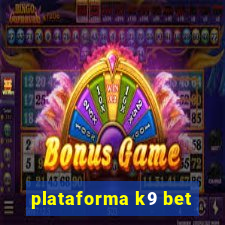 plataforma k9 bet