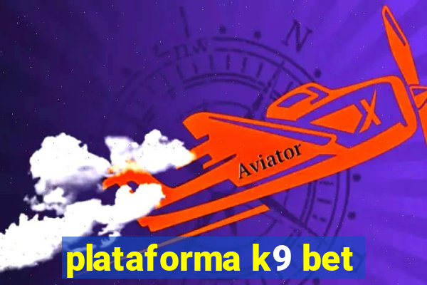 plataforma k9 bet