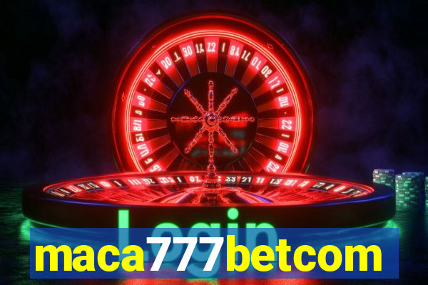 maca777betcom