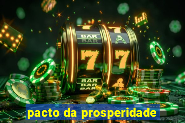 pacto da prosperidade