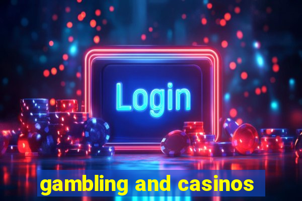 gambling and casinos