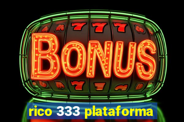 rico 333 plataforma