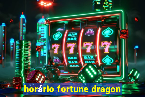 horário fortune dragon