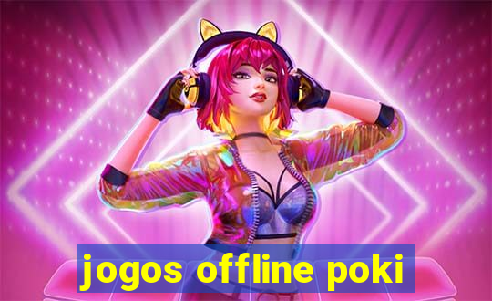 jogos offline poki