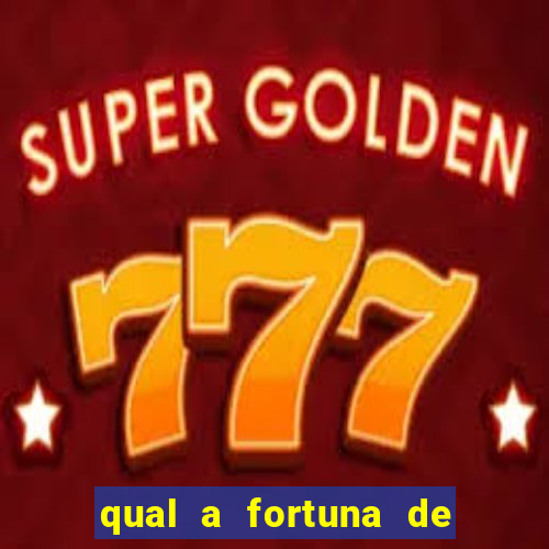 qual a fortuna de helen ganzarolli