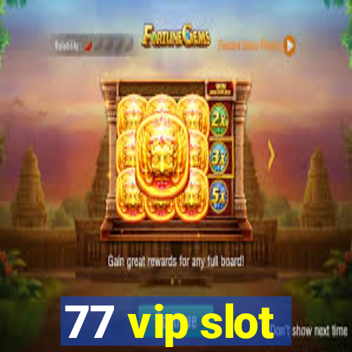 77 vip slot