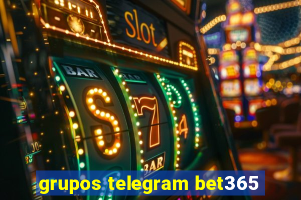 grupos telegram bet365