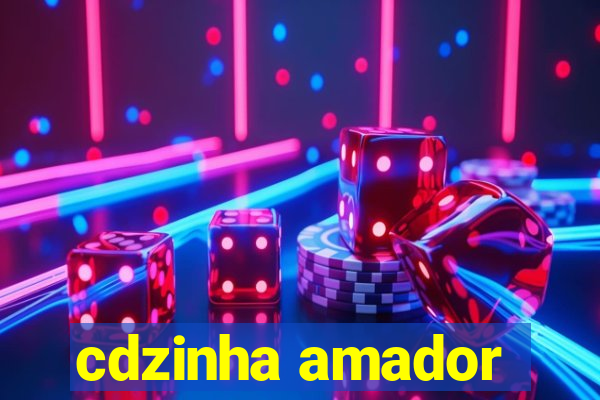 cdzinha amador