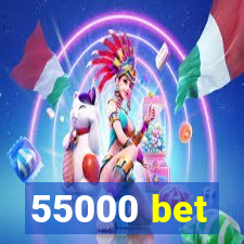 55000 bet