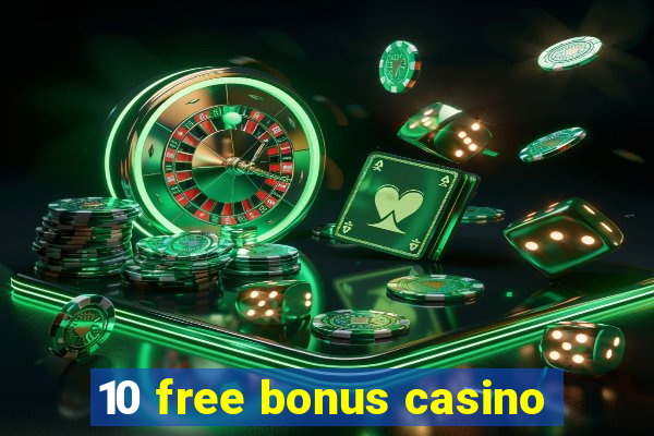 10 free bonus casino